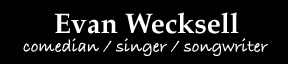 Comedian Evan Wecksell official website
